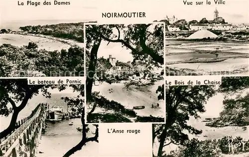 AK / Ansichtskarte Noirmoutier en l_Ile La Plage des Dames Vue sur la Ville Le bateau de Pornic lAnse rouge Le Bois de la Chaise Noirmoutier en l_Ile