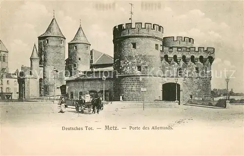 AK / Ansichtskarte Metz_Moselle Deutsches Tor Porte des Allemands Metz_Moselle