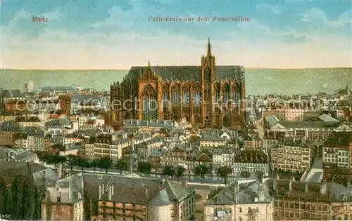 AK / Ansichtskarte Metz_Moselle Kathedrale aus dem Fesselballon Feldpost Metz_Moselle