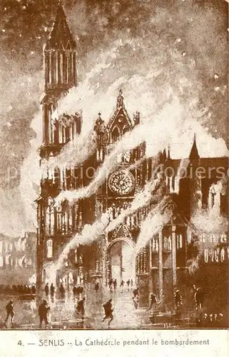AK / Ansichtskarte Senlis_Oise Cathedrale pendant le bombardement Senlis Oise