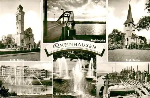 AK / Ansichtskarte Rheinhausen_Duisburg Kath Kirche Rheinbruecke Ev Kirche Johanniter Krankenhaus Im Stadtpark Hochoefen Rheinhausen Duisburg