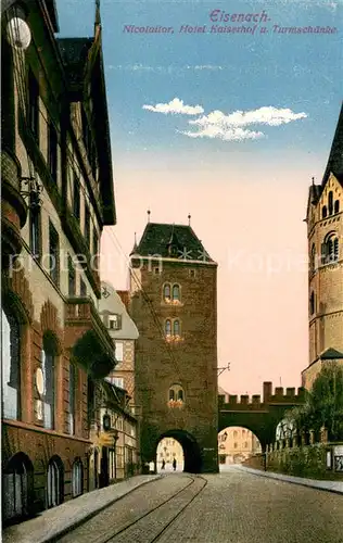 AK / Ansichtskarte Eisenach_Thueringen Nicolaitor Hotel Kaiserhof Turmschaenke Eisenach Thueringen