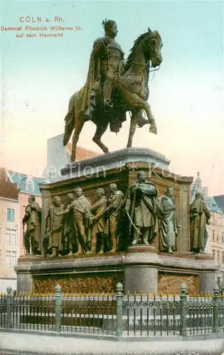 AK / Ansichtskarte Coeln_Rhein Denkmal Friedrich Wilhelm III auf dem Heumarkt Coeln_Rhein