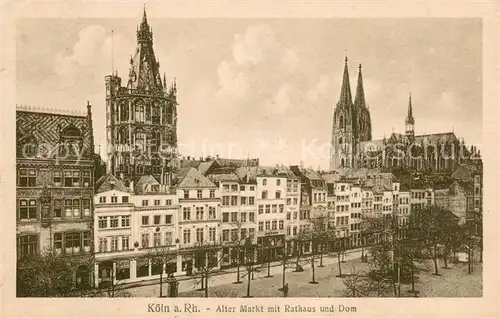 AK / Ansichtskarte Koeln_Rhein Alter Markt mit Rathaus und Dom Koeln_Rhein