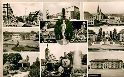 AK / Ansichtskarte Zweibruecken_Pfalz Maxstrasse Goetheplatz Bismarckdenkmal Rosengarten Festhalle Kirche Redwitzturm Justizpalast Wittelsbacherbrunnen Statue Zweibruecken Pfalz