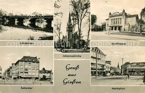 AK / Ansichtskarte Giessen_Lahn Lahnbruecke Stadttheater Selterstor Marktplatz Giessen_Lahn