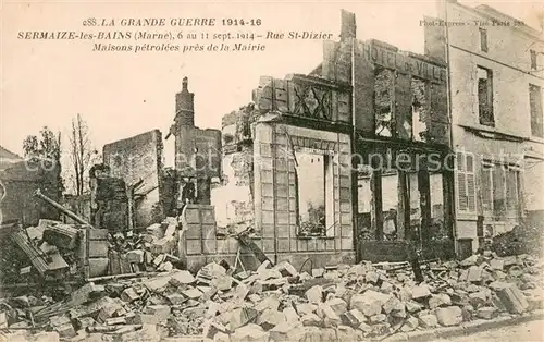 AK / Ansichtskarte Sermaize les Bains Rue St Dizier Maisons petrolees pres de la Mairie Grande Guerre 191418 Sermaize les Bains