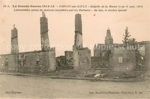 AK / Ansichtskarte Pargny sur Saulx Bataille de la marne Lamentables ruines de maisons incendiess par les Barbares Au loin le clocher epointe Pargny sur Saulx