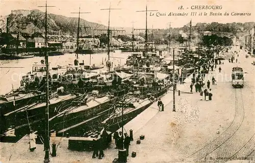 AK / Ansichtskarte Cherbourg Le Quai Alexandre III et le Bassin du Commerce 