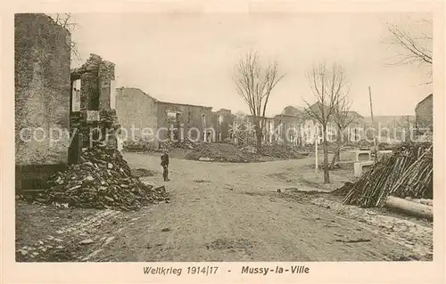 AK / Ansichtskarte Mussy la Ville Zerstoertes Dorf in WK1 Mussy la Ville