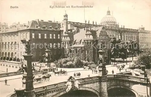 AK / Ansichtskarte Berlin Koenigliches Schloss mit Kurfuerstenbruecke Verkehr Pferdefuhrwerke Kutschen Berlin