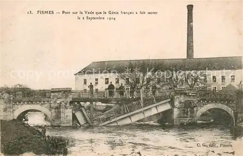 AK / Ansichtskarte Fismes Pont sur la Vesle que le Genie francais a fait sauter le 2 Sept 1914 Fismes