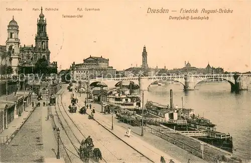 AK / Ansichtskarte Dresden Friedrich August Bruecke Dampfschiff  Landeplatz Terrassen  Ufer Kgl. Opernhaus Kath. Hofkirche Gespanne Treiben am Landeplatz Dresden