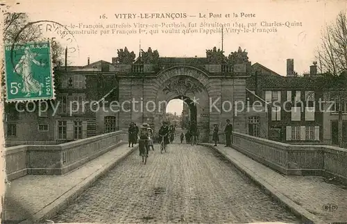 AK / Ansichtskarte Vitry le Francois Le Pont et la Porte Vitry le Francois