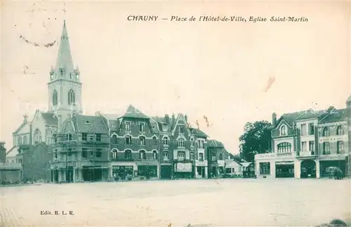 AK / Ansichtskarte Chauny_Aisne Place de lHotel de Ville Eglise Saint Martin Chauny Aisne