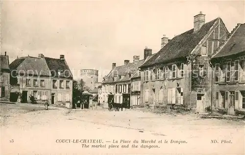AK / Ansichtskarte Coucy le Chateau Auffrique La Place du Marcheet le Donjon  Coucy le Chateau Auffrique