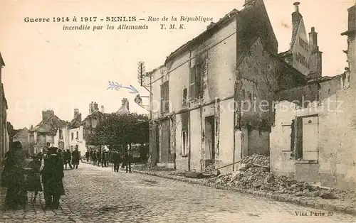AK / Ansichtskarte Senlis_Oise Rue de la Republique incendiee par les Allemands Senlis Oise
