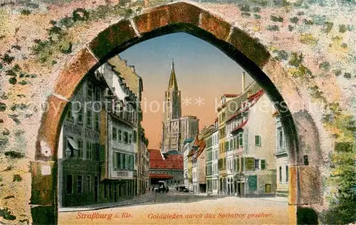 AK / Ansichtskarte Strassburg_Elsass Goldgiessen Muenster durch das Stadttor gesehen Strassburg Elsass