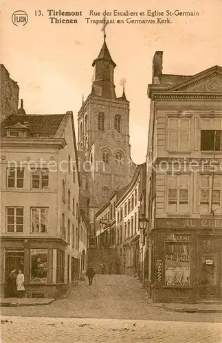 AK / Ansichtskarte Tirlemont Rue des Escaliers et Eglise St Germain Tirlemont