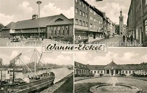 AK / Ansichtskarte Wanne Eickel Bahnhof Hauptstrasse Westhafen Sol und Thermalbad Wanne Eickel