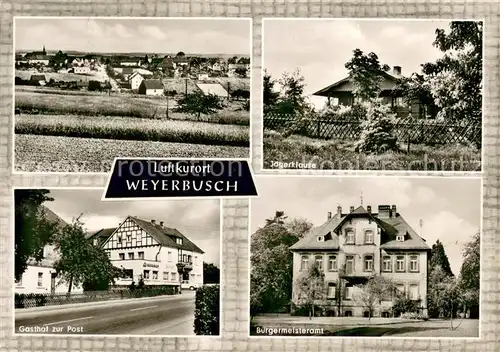AK / Ansichtskarte Weyerbusch Panorama Jaegerklause Gasthof zur Post Buergermeisteramt Weyerbusch