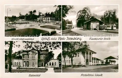 AK / Ansichtskarte Neu Isenburg Frankfurter Strasse Waldschwimmbad Bahnhof Pestalozzi Schule Neu Isenburg