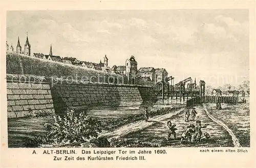 AK / Ansichtskarte Alt_Berlin Leipziger Tor im Jahre 1690 Alter Stich Alt_Berlin