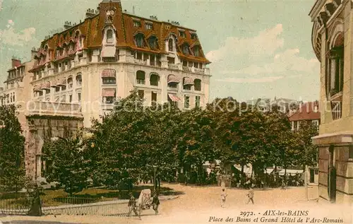 AK / Ansichtskarte Aix les Bains Place des Bains et Grand Hotel de l Arc Romain Aix les Bains