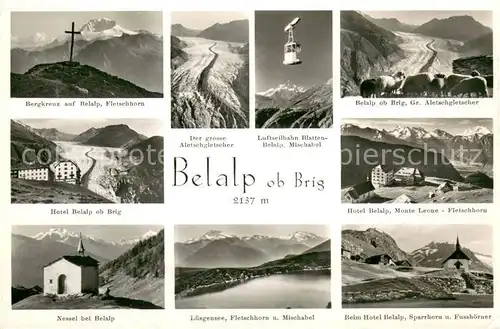 AK / Ansichtskarte Brig_Brigue_VS Bergkreuz Fletschhorn Aletschgletscher Luftseilbahn Belalp Hotel Belalp Nessel Kapelle Luesgensee Mischabel Sparrhorn Fusshoerner 