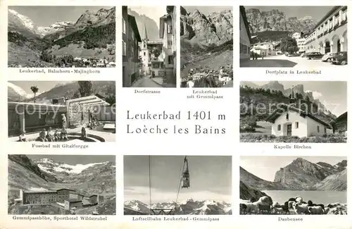 AK / Ansichtskarte Leukerbad_VS Balmhorn Majinghorn Dorfstrasse Gemmipass Dorfplatz Fussbad mit Gitalfurgge Kapelle Birchen Sporthotel Wildstrubel Luftseilbahn Daubensee 