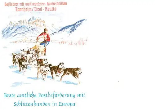 AK / Ansichtskarte Tannheim_Tirol Hundeschlitten Erste amtliche Postbefoerderung mit Schlittenhunden in Europa Kuenstlerkarte Tannheim Tirol