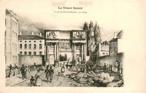 AK / Ansichtskarte Nancy_54 La porte Ste Catherine en 1830 