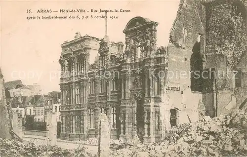 AK / Ansichtskarte Arras_Pas de Calais_62 Hotel de Ville Rue Jacques le Caron apres le bombardement des oct 1914 