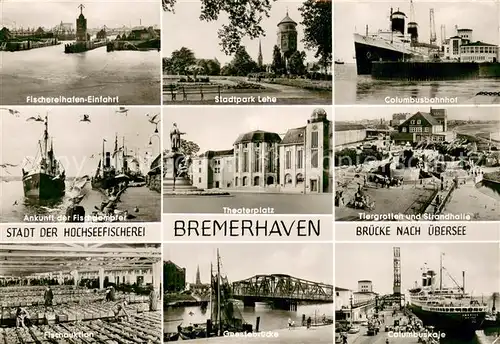 AK / Ansichtskarte Bremerhaven Columbusbahnhof Stadtpark Lehe Fischereihafen Einfahrt Fischauktion Theaterplatz Tiergrotten Strandhalle Bremerhaven