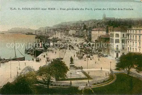 AK / Ansichtskarte Boulogne sur Mer_62 Vue generale du Port prise de lHotel des Postes 