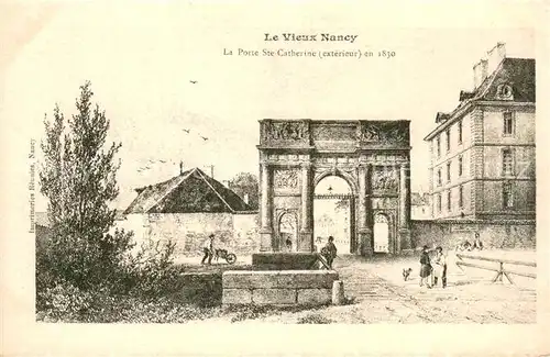 AK / Ansichtskarte Nancy_54 La Porte Ste Catherine en 1830 