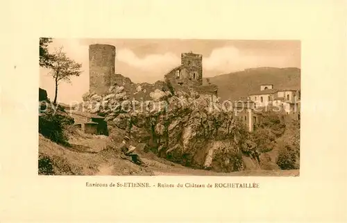 AK / Ansichtskarte Saint Etienne_42_Loire Ruines du Chateau de Rochetaillee 