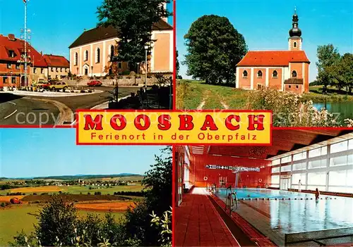 AK / Ansichtskarte Moosbach_Vohenstrauss Ortszentrum Kirchen Hallenbad Landschaftspanorama Oberpfaelzer Wald Moosbach_Vohenstrauss