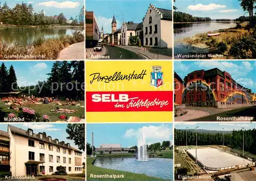 AK / Ansichtskarte Selb Grafenmuehlweiher Rathaus Wunsiedeler Weiher Waldbad Rosenthalhaus Krankenhaus Rosenthalpark Eislaufstadion Selb