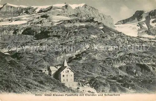 AK / Ansichtskarte Klausenpasshoehe Hotel Klausen Passhoehe mit Clariden und Scheerhorn Klausenpasshoehe