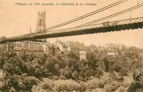 AK / Ansichtskarte Fribourg_FR Le Pont suspendu la Cathedrale et les Colleges Fribourg FR