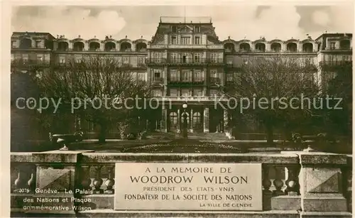 AK / Ansichtskarte Geneve_GE Le Palais des nations et Plaque commemorative Wilson A la Memoire de Woodrow Wilson Geneve_GE