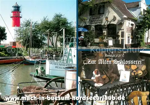 AK / Ansichtskarte Buesum_Nordseebad Restaurant Zur Alten Schlosserei Museumshafen Leuchtturm Buesum_Nordseebad