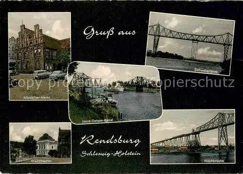 AK / Ansichtskarte Rendsburg Altstaedter Markt Stadttheater Nord Ostsee Kanal Schwebefaehre Hochbruecke Rendsburg