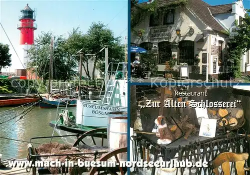 AK / Ansichtskarte Buesum_Nordseebad Restaurant Zur Alten Schlosserei Museumshafen Leuchtturm Buesum_Nordseebad