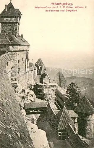 AK / Ansichtskarte Hohkoenigsburg_Haut Koenigsbourg Hochschloss und Bergfried Wiederaufbau durch Kaiser Wilhelm II Hohkoenigsburg