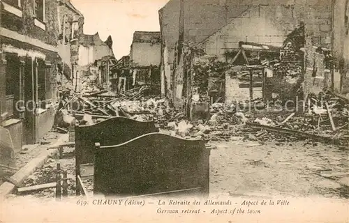 AK / Ansichtskarte Chauny_Aisne La Retraite des Allemands Aspect de la ville Ruines Grande Guerre Chauny Aisne