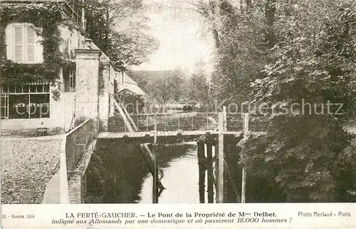 AK / Ansichtskarte La_Ferte Gaucher Pont de la Propriete de Mme Delbet La_Ferte Gaucher
