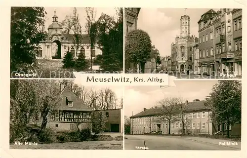 AK / Ansichtskarte Meuselwitz Orangerie Rathaus Alte Muehle Poliklinik Meuselwitz