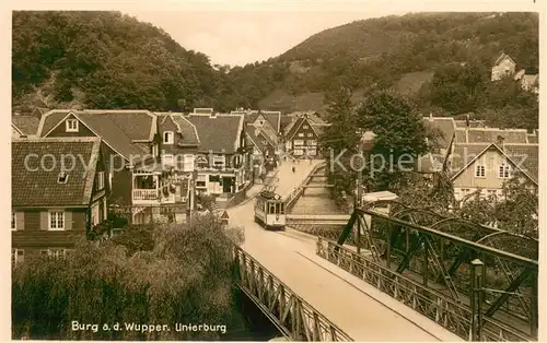 AK / Ansichtskarte Burg_Wupper Unterburg Bruecke Strassenbahn Burg Wupper
